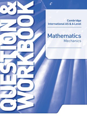 cover image of Cambridge International AS & a Level Mathematics Mechanics Question & Workbook
